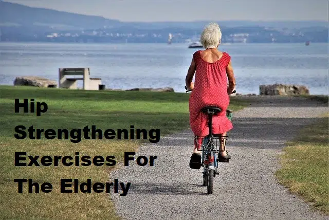 A woman on a bicycle with the title Hip Strengthening Exercises For The Elderly