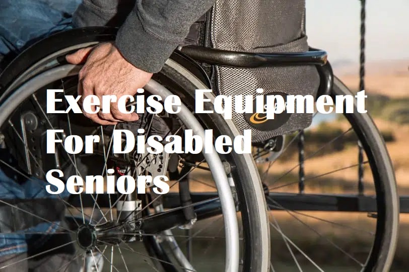 A wheelchair with the title Exercise Equipment For Disabled Seniors