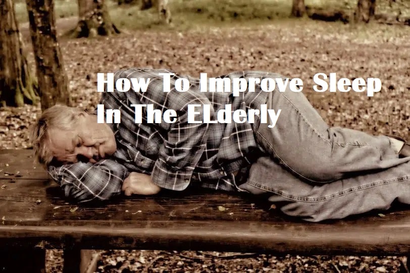 A senior sleeping on a bench with the title How To Improve Sleep In The Elderly
