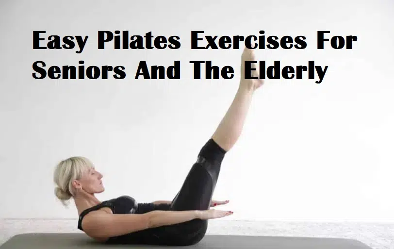 A woman performing pilates with the title Easy Pilates Exercises For Seniors And The Elderly
