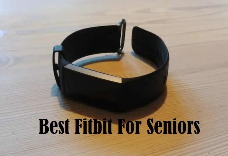 A Fitbit tracker on a table with the title Best Fit For Seniors