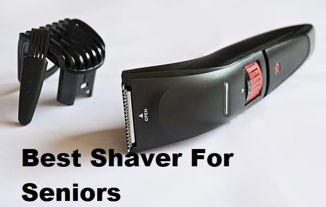 Best shaver for seniors