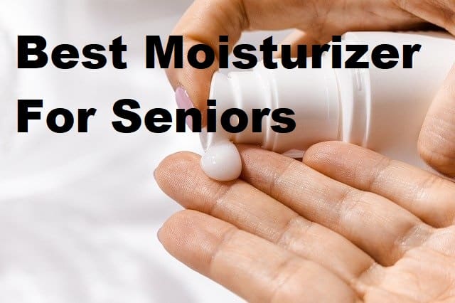best moisturizer for seniors
