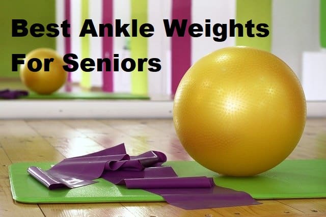 Best ankle weights for seniors