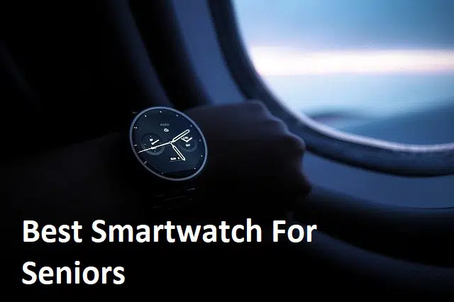 A person showing a smartwatch in a plane with the text best smartwatch for seniors