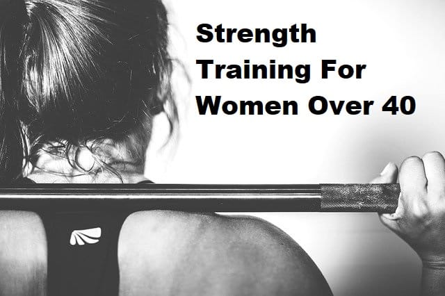 A women with a barbell on back with the title strength training for women over 40
