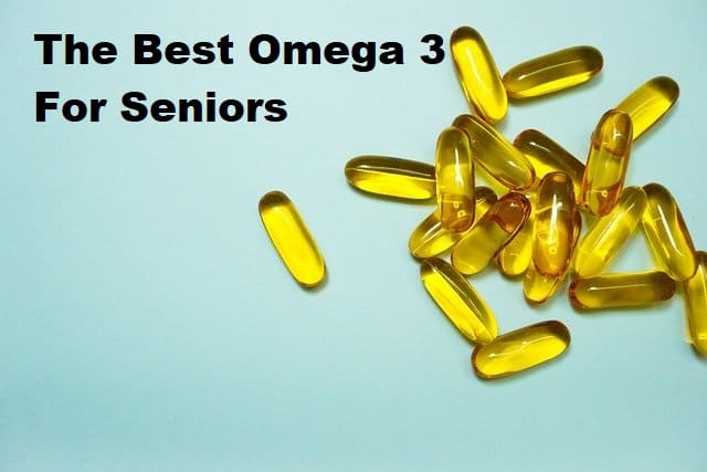 Fish oil capsules with the title The Best Omega 3 For Seniors