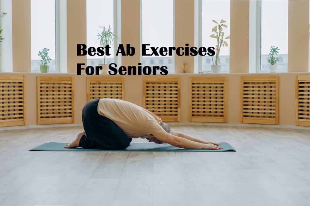 Best Ab Exercises For Seniors [3 Exercises With Tips]