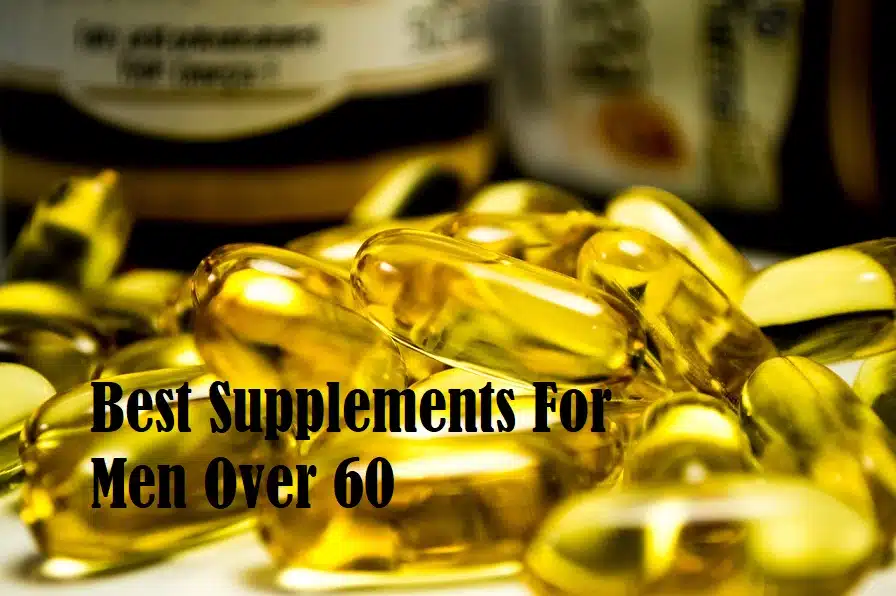 Gel capsules on a table with the title Best Supplements For Men Over 60