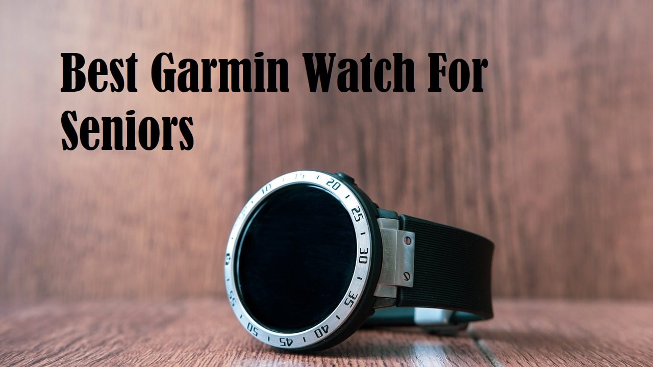 A smartwatch on a table with the title Best Garmin Watch For Seniors